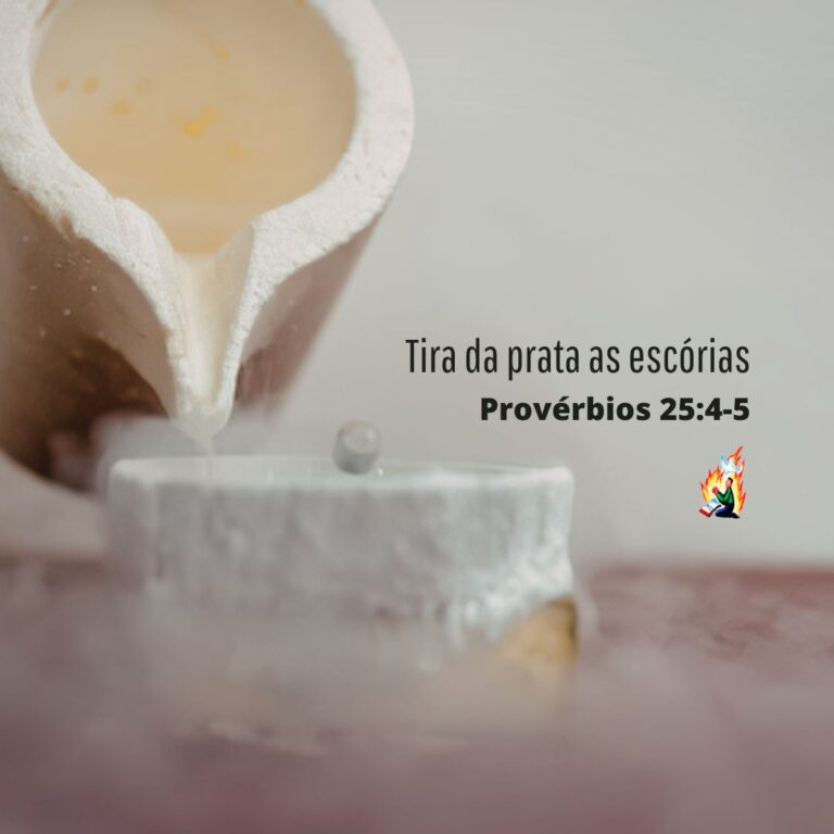 Tira da prata as escórias – Provérbios 25:4