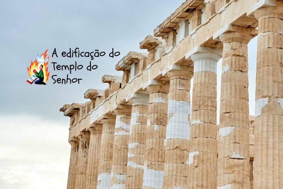 A edificação do templo do Senhor - Sermão Bíblico em 1 Crônicas 28:10