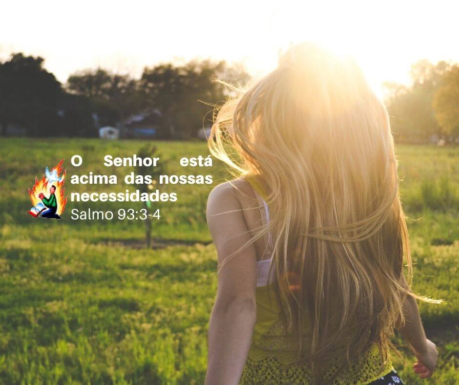 O Senhor está acima das nossas necessidades - Sermão bíblico em Salmo 93:3-4