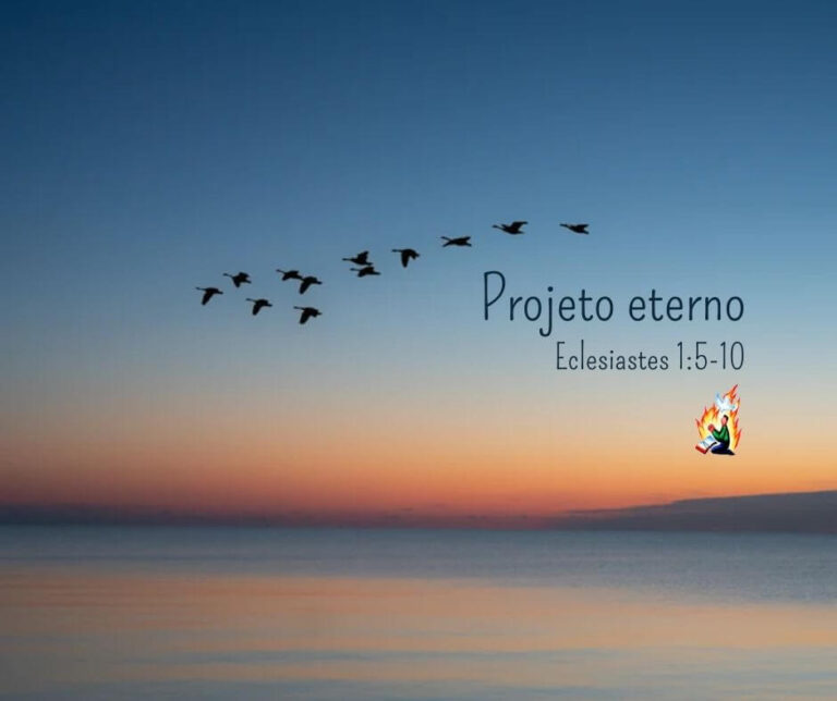 SALVAÇÃO UM PROJETO ETERNO – Eclesiastes 1:5-10