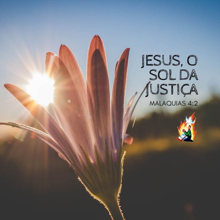 JESUS, O SOL DA JUSTIÇA – MALAQUIAS 4:2