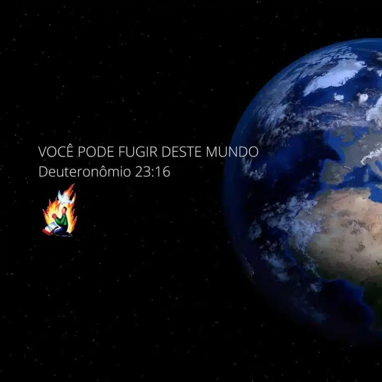 Você pode fugir deste mundo- Deuteronômio 23:15-16