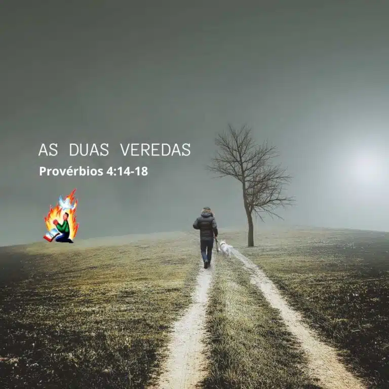 AS DUAS VEREDAS – Provérbios 4:14-18