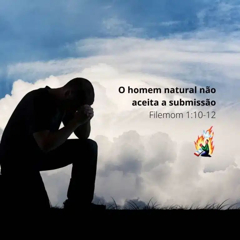 O homem natural não aceita a submissão – Filemom 1:10-12