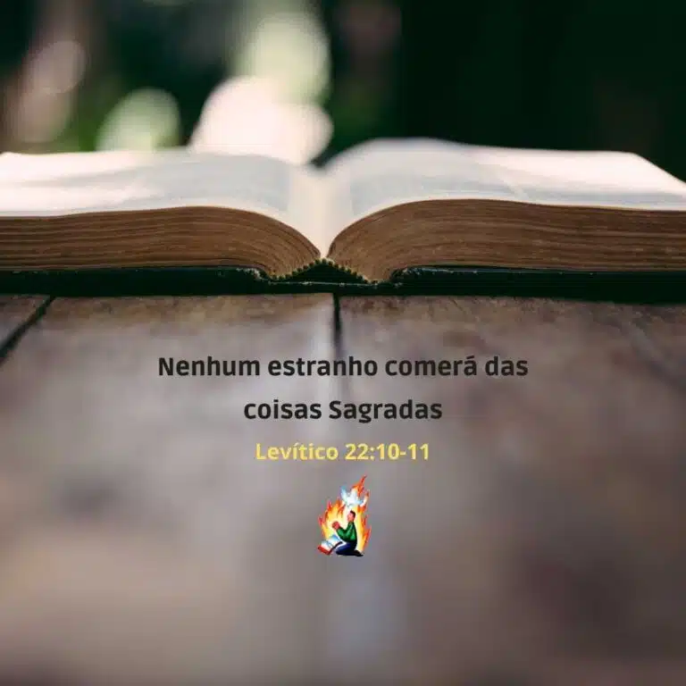Nenhum estranho comerá das coisas sagradas – Levítico 22:10-11